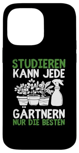 Hülle für iPhone 14 Pro Max Studieren Kann Jeder Gärtnern Nur Die Besten Garten Gärtner von Lustige Pflanze Gärten Gartenarbeit Kleidung