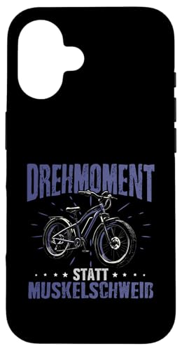 Drehmoment Statt Muskelschweiß Akkurad Pedelec E-Biker Hülle für iPhone 16 von Lustige Radsport Sprüche E-Fahrrad Radler Design