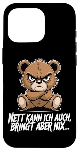 Hülle für iPhone 16 Pro Nett Kann Ich Auch Bringt Aber Nix Teddy von Lustige Sarkastische Sprüche Ironische Sprüche