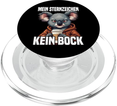 Mein Sternzeichen Kein Bock Lustiger Spruch Koala PopSockets PopGrip für MagSafe von Lustige Sarkastische Sprüche Ironische Sprüche