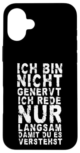 Hülle für iPhone 16 Plus Lustiger Ich Bin Nicht Genervt Ich Rede Nur Langsam Spruch von Lustige Sprüche Ironisch Witzig Sarkastisch