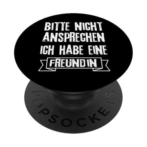 Bitte nicht Ansprechen ich habe eine Freundin PopSockets mit austauschbarem PopGrip von Lustige Sprüche Zitate für Erwachsene