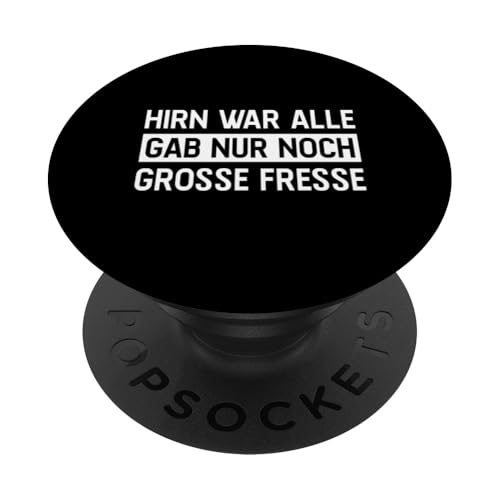 Hirn war alle gab nur noch grosse Fresse PopSockets mit austauschbarem PopGrip von Lustige Sprüche Zitate für Erwachsene