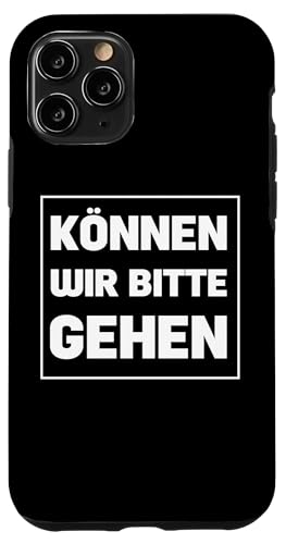 Hülle für iPhone 11 Pro Können wir bitte gehen Lustiger Spruch von Lustige Sprüche Zitate für Erwachsene