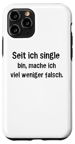 Hülle für iPhone 11 Pro Seit ich single bin mache ich viel weniger falsch von Lustige Sprüche Zitate für Erwachsene