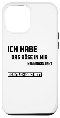 Hülle für iPhone 13 Pro Max Ich habe das böse in mir kennengelernt eigentlich ganz nett von Lustige Sprüche Zitate für Erwachsene