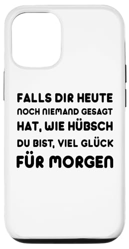 Hülle für iPhone 15 Pro Falls dir heute noch niemand gesagt hat, wie hübsch du bist von Lustige Sprüche Zitate für Erwachsene