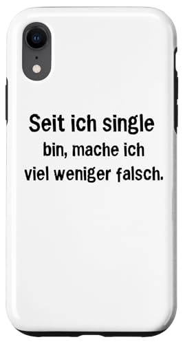 Hülle für iPhone XR Seit ich single bin mache ich viel weniger falsch von Lustige Sprüche Zitate für Erwachsene