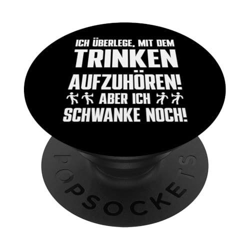 Ich überlege mit dem Trinken aufzuhören aber ich schwanke PopSockets mit austauschbarem PopGrip von Lustige Sprüche Zitate für Erwachsene