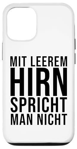 Hülle für iPhone 12/12 Pro Mit Leerem Hirn Spricht Man Nicht Lustiger Spruch von Lustige Sprüche & Geschenke