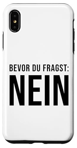 Hülle für iPhone XS Max Bevor Du Fragst Nein Lustiges Statement von Lustige Sprüche & Geschenke