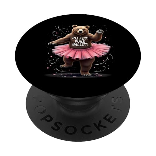 Zu Fett Fürs Ballett- Lustiges Ballett Bären PopSockets Klebender PopGrip von Lustige Sprüche und witzige Geschenkideen Shop