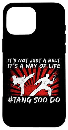 Hülle für iPhone 16 Pro Max Its Not Just A Belt Its A Way Of Life Tang Soo Do von Lustige Tang Soo Do Shirts & Geschenke