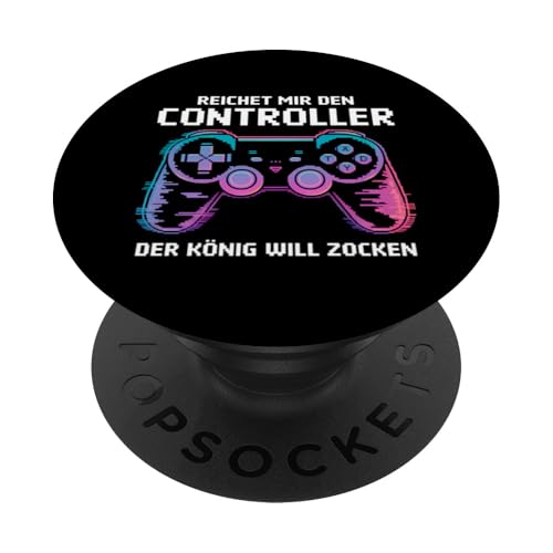 Reichet mir den Controller der König will zocken Zocker PopSockets Klebender PopGrip von Lustige Zocker Designs für Gamer die Zocken