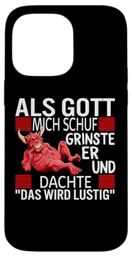 Hülle für iPhone 14 Pro Max Als Gott Mich Schuf Grinste Er Und Dachte Das wird lustig von Lustige passende Tees Co.