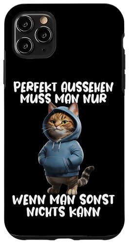 Hülle für iPhone 11 Pro Max Lustiger Katzen Spruch Tierliebhaber Funny Cat Katze Tiere von Lustige und Coole Sprüche für Tierliebhaber