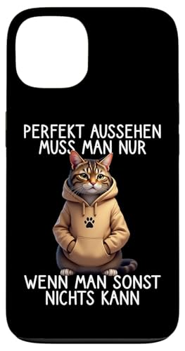 Hülle für iPhone 13 Lustiges Katzen Spruch Tierliebhaber Funny Cat Katze Tiere von Lustige und Coole Sprüche für Tierliebhaber