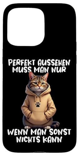 Hülle für iPhone 15 Pro Max Lustiges Katzen Spruch Tierliebhaber Funny Cat Katze Tiere von Lustige und Coole Sprüche für Tierliebhaber