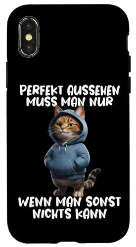 Hülle für iPhone X/XS Lustiger Katzen Spruch Tierliebhaber Funny Cat Katze Tiere von Lustige und Coole Sprüche für Tierliebhaber