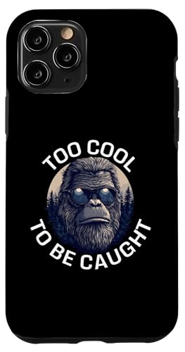 Hülle für iPhone 11 Pro Too Cool to Be Caught Bigfoot Sasquatch von Lustige witzige Statement Sprüche