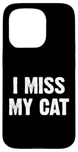 Hülle für iPhone 15 Pro I Miss My Cat von Lustiger Sarkastischer Witz Slogan