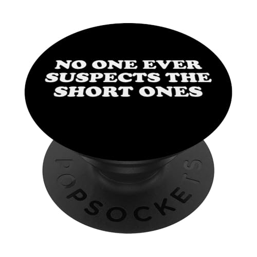 No One Ever Suspects The Short Ones PopSockets Klebender PopGrip von Lustiger Sarkastischer Witz Slogan