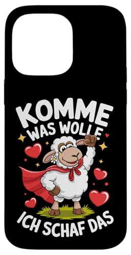 Komme was wolle ich schaf das Lustiger Spruch Witziges Hülle für iPhone 14 Pro Max von Lustiger Spruch Witzige Sprüche Shirts Motivation