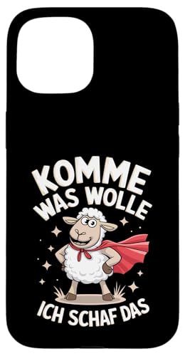 Komme was wolle ich schaf das Lustiger Spruch Witziges Hülle für iPhone 15 von Lustiger Spruch Witzige Sprüche Shirts Motivation