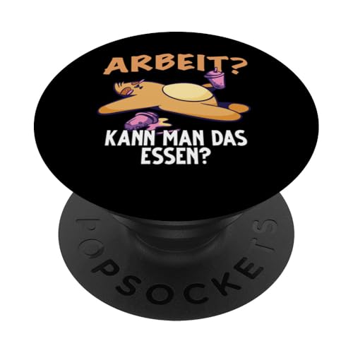 Faulenzer Faultier. Arbeit Kann Man Das Essen. Faultier PopSockets Klebender PopGrip von Lustiges Faultier mit Sprüchen Sarkasmus Ironie