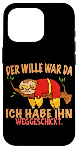 Hülle für iPhone 16 Pro Der Wille War Da Habe Ihn Weggeschickt Schlafen Faultier von Lustiges Faultier mit Sprüchen Sarkasmus Ironie