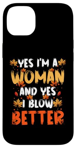 Hülle für iPhone 14 Plus Yes Im A Woman And Yes I Blow Better Leaf Blower von Lustiges Herbst Designs Ideen Laubbläser