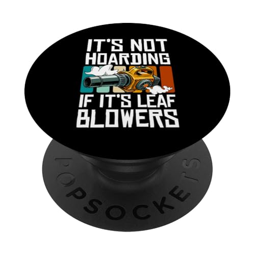 Its Not Hoarding If Its Leaf Blowers PopSockets Klebender PopGrip von Lustiges Laubbläser Designs Idee Herbst