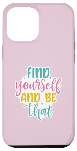 Hülle für iPhone 15 Pro Max Find Yourself and Be That – Motivierende Selbstliebe Regalpflege von MM Squad Motivation