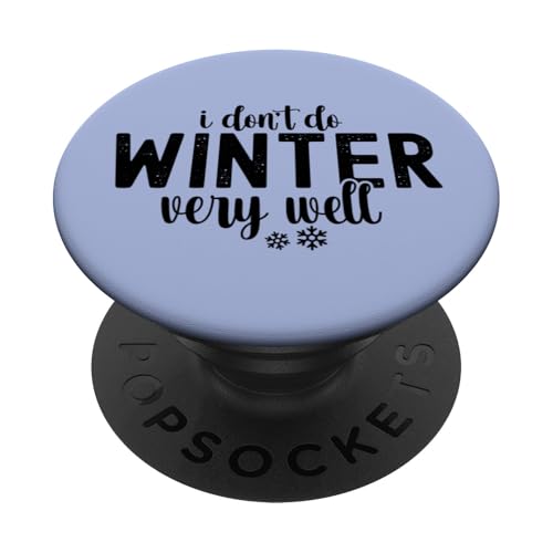 I Don't Do Winter Very Well - Relatable and Fun PopSockets Klebender PopGrip von MM Squad Winter Time