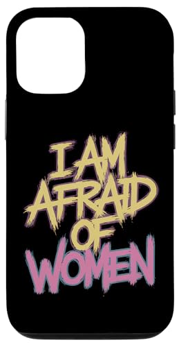 Hülle für iPhone 12/12 Pro I Am Afraid of Women - Lustiges Statement von MaPaNoLi Design