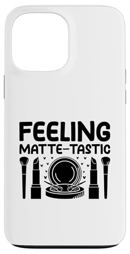 Feeling Matte Tastic Make Up Kosmetik Hülle für iPhone 13 Pro Max von Make Up Cosmetology Lover Gifts Cosmetics