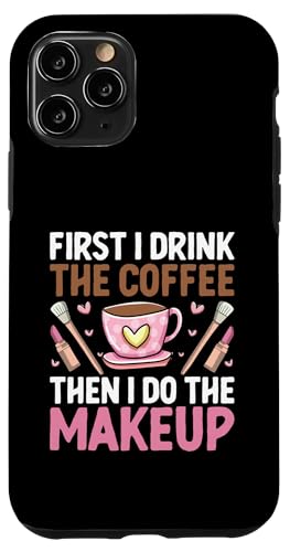 Zuerst trinke ich den Kaffee, dann mache ich die Make-up-Kosmetik Hülle für iPhone 11 Pro von Make Up Cosmetology Lover Gifts Cosmetics