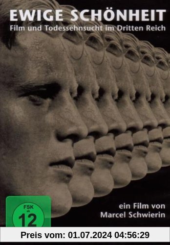 Ewige Schönheit - Film und Todessehnsucht im Dritten Reich von Marcel Schwierin