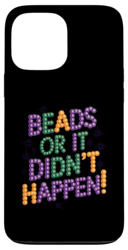 Beads Or It Didn't Happen Karneval Umzug Outfit Hülle für iPhone 13 Pro Max von Mardi Gras Festival Gift for Men Women Kids