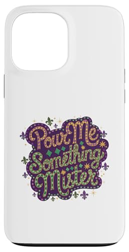 Pour Me Something Miste Karneval Umzug Outfit Hülle für iPhone 13 Pro Max von Mardi Gras Festival Gift for Men Women Kids