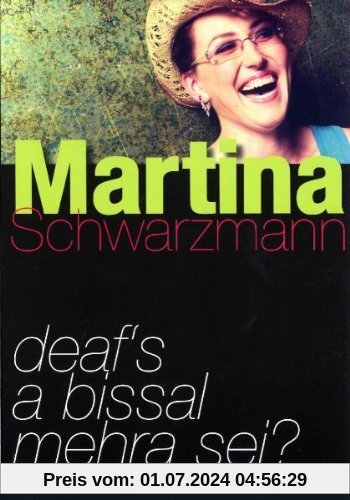 Martina Schwarzmann - Deaf's a bissal mehra sei von Martina Schwarzmann