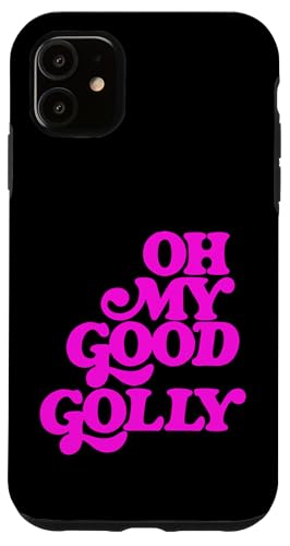 Hülle für iPhone 11 Rosa Oh My Good Golly Pink Grafik von Match Pink Color Graphic Tee