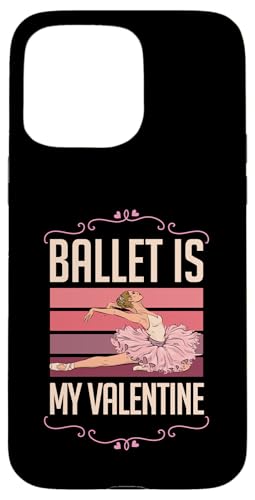 Hülle für iPhone 15 Pro Max Ballett ist mein Valentinstag Lustige Ballerina-Liebe gegen den Valentinstag von Matching Ballet Dance Recital Merch for Ballerinas