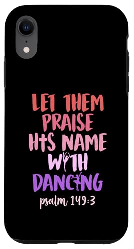 Hülle für iPhone XR Let Them Loise His Name With Dancing Psalm Christian von Matching Ballet Dance Recital Merch for Ballerinas