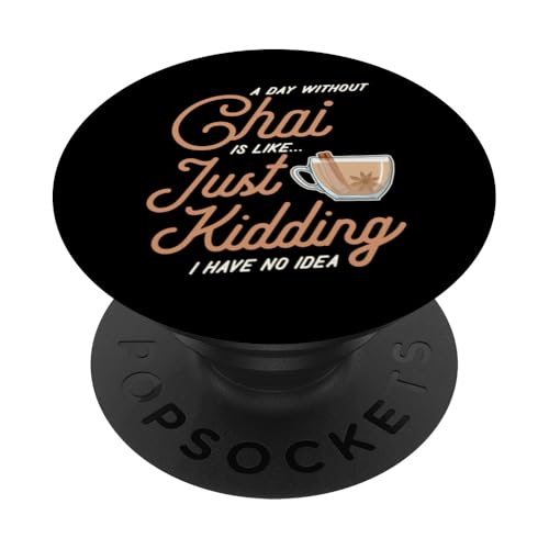 Ein Tag ohne Chai ist wie ein Scherz, ich habe keine Ahnung PopSockets mit austauschbarem PopGrip von Matching Chai Latte and Tea Lover Aesthetic Merch