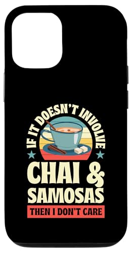 Hülle für iPhone 13 Wenn es nicht um Chai und Samosas geht, ist es mir egal von Matching Chai Latte and Tea Lover Aesthetic Merch