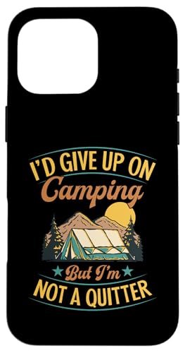 Hülle für iPhone 16 Pro Max Ich würde das Campen aufgeben, aber ich gebe nicht auf von Matching Family Camping and Campfire Essentials