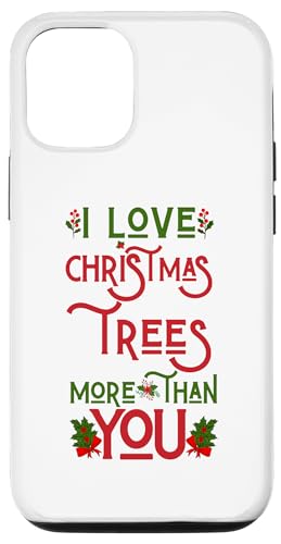 Hülle für iPhone 12/12 Pro Lustiger hässlicher Weihnachtspullover mit Aufschrift "I Love Christmas Trees More Than You" von Matching Family Christmas Ugly Xmas Sweater Gifts