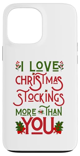 Hülle für iPhone 13 Pro Max I Love Christmas Stockings More Than You Ugly Xmas Sweater von Matching Family Christmas Ugly Xmas Sweater Gifts