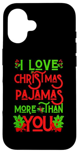 Hülle für iPhone 16 I Love Christmas Pyjama More Than You Fun Ugly Xmas Sweater von Matching Family Christmas Ugly Xmas Sweater Gifts